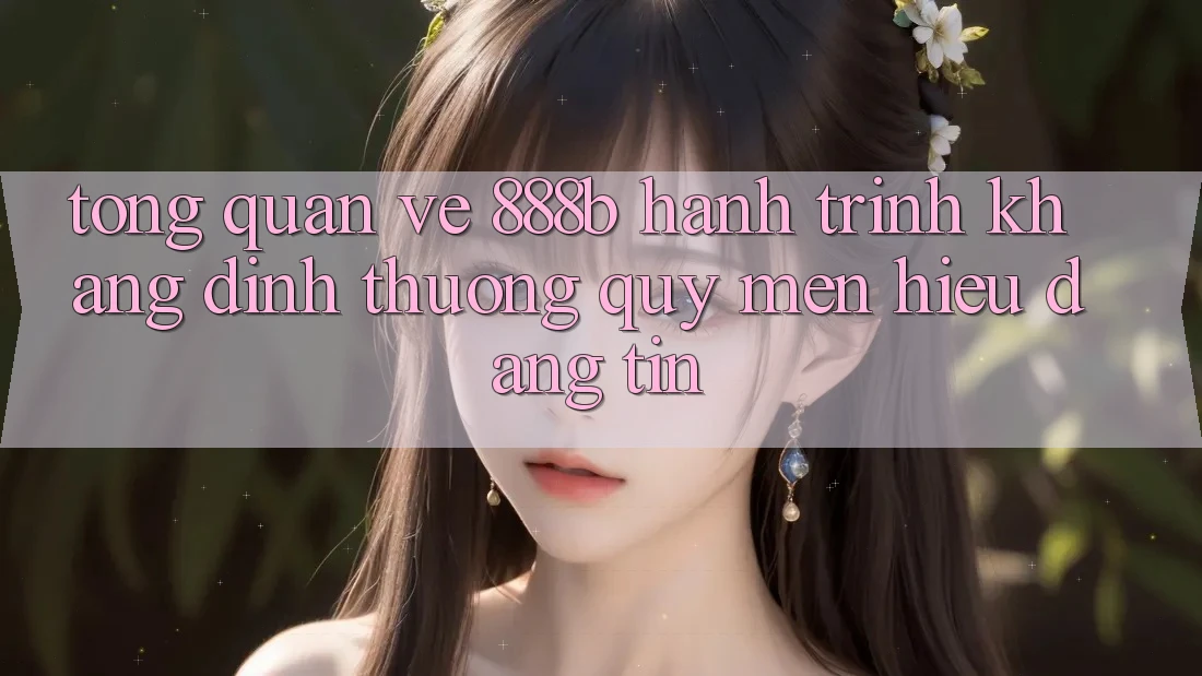 Tổng quan về 888b - Hành trình khẳng định thương quý mến hiệu đáng tin