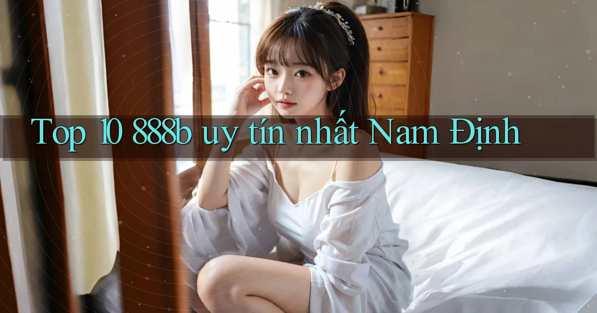 top 10 888b uy tín nhất Nam Định