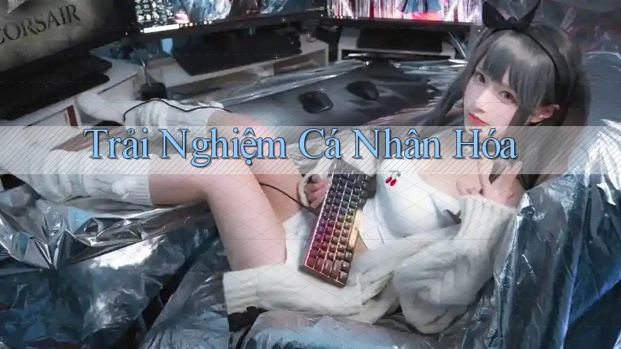 Trải nghiệm cá nhân hóa