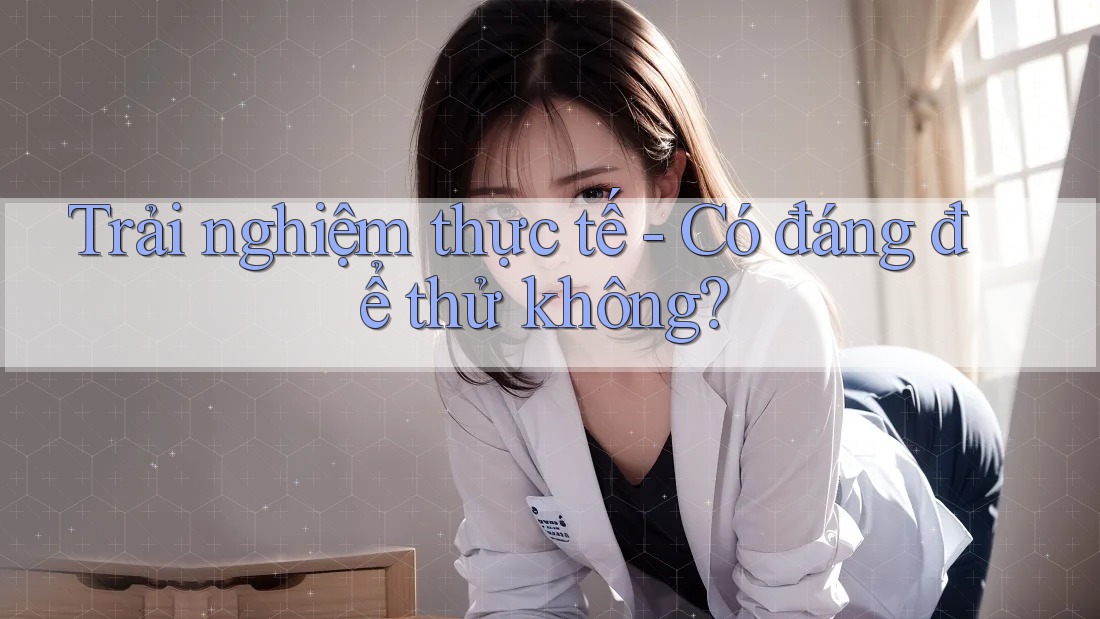Trải nghiệm thực tế - Có đáng để thử không?