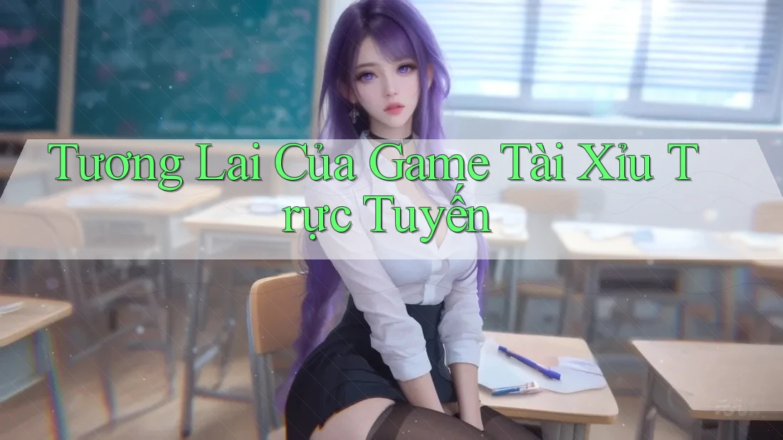 Tương Lai Của Game Tài Xỉu Trực Tuyến