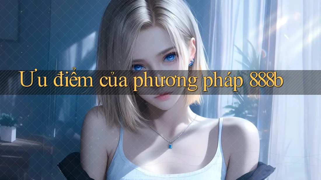Ưu điểm của phương pháp 888b
