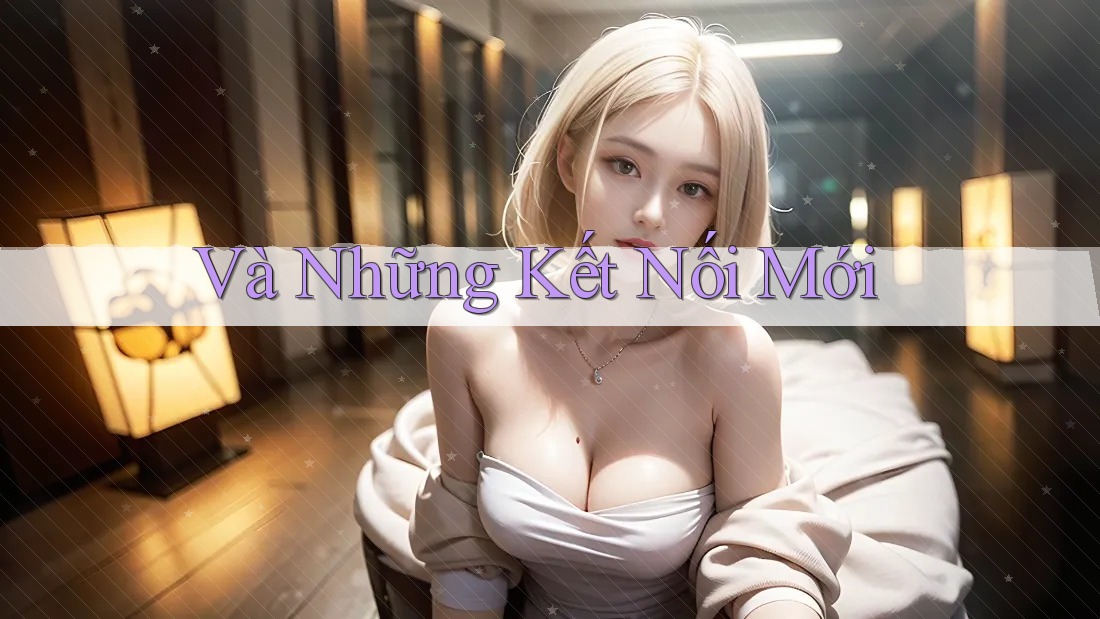 Và Những Kết Nối Mới