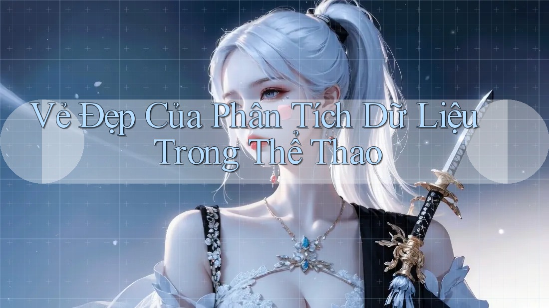 Vẻ Đẹp Của Phân Tích Dữ Liệu Trong Thể Thao Vẻ Đẹp Của Phân Tích Dữ Liệu Trong Thể Thao