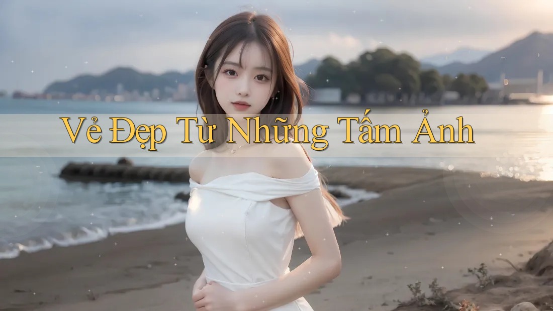 Vẻ Đẹp Từ Những Tấm Ảnh