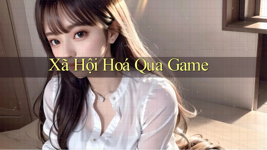 Xã Hội Hoá Qua Game