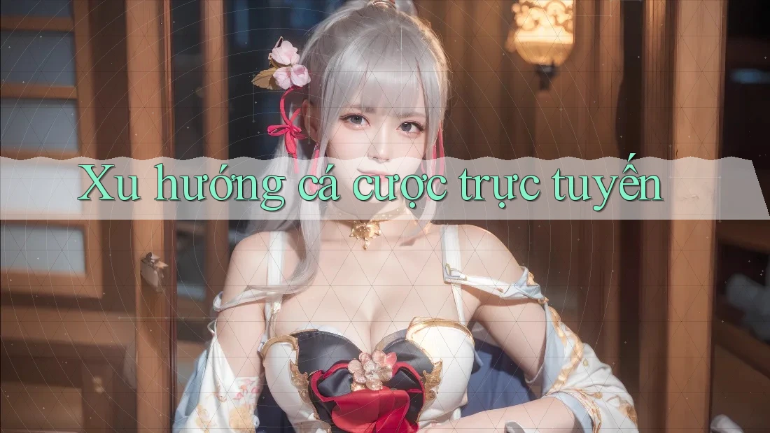 Xu hướng cá cược trực tuyến